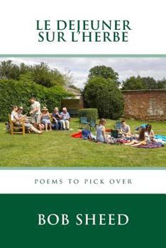 Paperback Le Dejeuner sur l'herbe: Poems to pick over Book