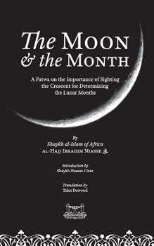 Paperback The Moon & the Month: A Fatwa on the importance of Sighting the Crescent for determining the Lunar Months Book