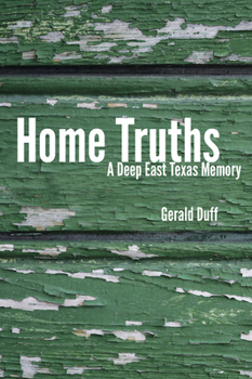 Paperback Home Truths: A Deep East Texas Memory Book