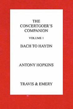 Paperback The Concertgoer's Companion - Bach to Haydn Book