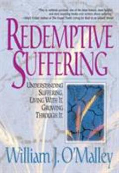 Paperback Redemptive Suffering: Understanding Suffering, Living with It, Growing Through It Book