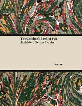 Paperback The Children's Book of Fun Activities; Picture Puzzles Book