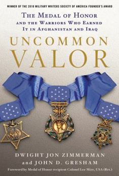 Paperback Uncommon Valor: The Medal of Honor and the Warriors Who Earned It in Afghanistan and Iraq Book