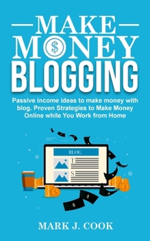 Paperback Make Money Blogging: Passive Income Ideas To Make Money With Blog Book