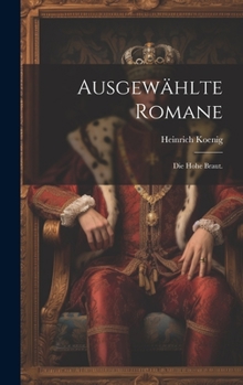 Hardcover Ausgewählte Romane: Die hohe Braut. [German] Book