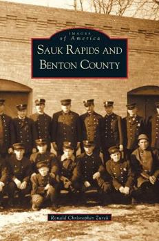 Sauk Rapids and Benton County - Book  of the Images of America: Minnesota