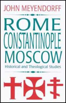Paperback Rome, Constantinople, Moscow: Historical and Theological Studies Book