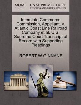 Paperback Interstate Commerce Commission, Appellant, V. Atlantic Coast Line Railroad Company Et Al. U.S. Supreme Court Transcript of Record with Supporting Plea Book