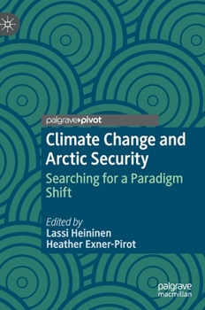 Hardcover Climate Change and Arctic Security: Searching for a Paradigm Shift Book