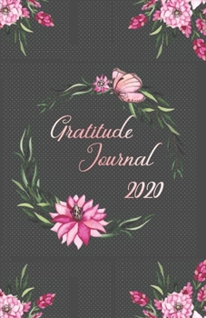 Paperback Gratitude Journal 2020: Take 5 minutes a day to reflect your day & bring joy to your life / 2020 Calendar and Dated Pages (cover design with o Book