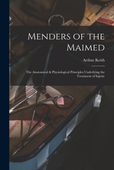 Paperback Menders of the Maimed; the Anatomical & Physiological Principles Underlying the Treatment of Injurie Book