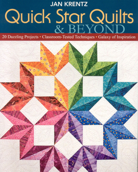 Paperback Quick Star Quilts & Beyond: 20 Dazzling Projects Classroom-Tested Techniques Galaxy of Inspiration Book