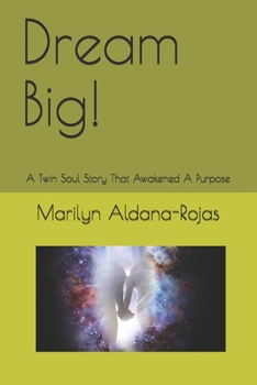 Paperback Dream Big!: A Twin Soul Story That Awakened a Purpose Book