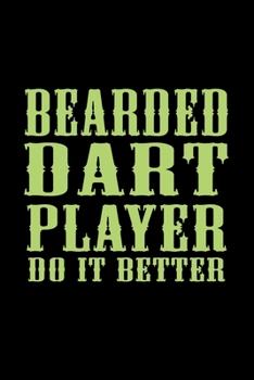 Bearded Dart Players Do It Better: Food Journal Track Your Meals Eat Clean And Fit Breakfast Lunch Diner Snacks Time Items Serving Cals Sugar Protein Fiber Carbs Fat 110 Pages 6 X 9 In 15.24 X 22.86 C