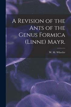 Paperback A Revision of the Ants of the Genus Formica (Linne) Mayr. Book