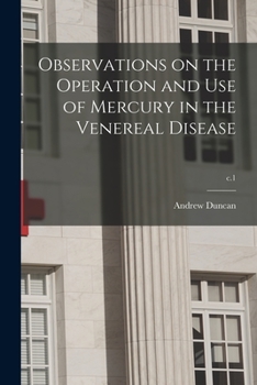Paperback Observations on the Operation and Use of Mercury in the Venereal Disease; c.1 Book