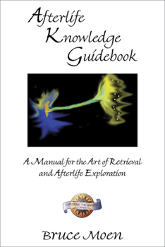 Paperback Afterlife Knowledge Guidebook: A Manual for the Art of Retrieval and Afterlife Exploration Book