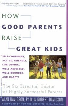 Paperback How Good Parents Raise Great Kids: The Six Essential Habits of Highly Successful Parents Book