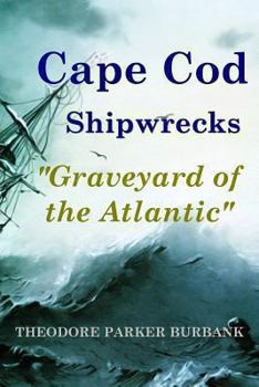 Paperback Cape Cod Shipwrecks: Graveyard of the Atlantic Book