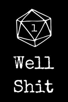 Paperback Well Shit: Blank Lined RPG Journal For Role Playing Gamers Book
