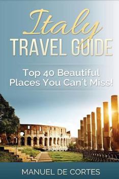 Paperback Italy Travel Guide: Top40 Beautiful Places You Can't Miss! Book