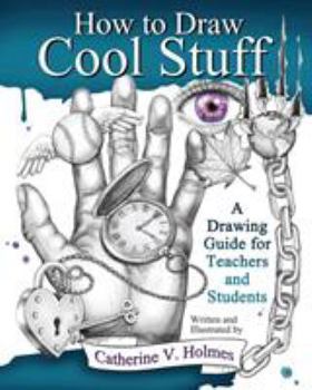 Paperback How to Draw Cool Stuff: A Drawing Guide for Teachers and Students Book