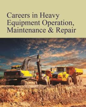 Hardcover Careers in Heavy Equipment Operation, Maintenance & Repair: Print Purchase Includes Free Online Access Book