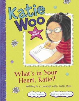 What's in Your Heart, Katie?: Writing in a Journal with Katie Woo - Book  of the Katie Woo, Star Writer