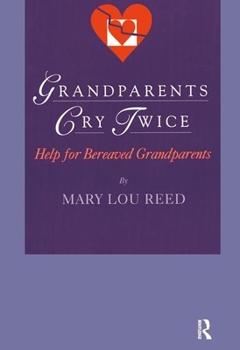 Hardcover Grandparents Cry Twice: Help for Bereaved Grandparents Book