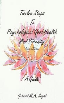 Paperback Twelve Steps to Psychological Good Health and Serenity - A Guide Book