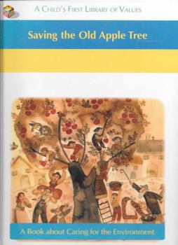 Hardcover Saving the Old Apple Tree (A Childs First Library of Values) Book