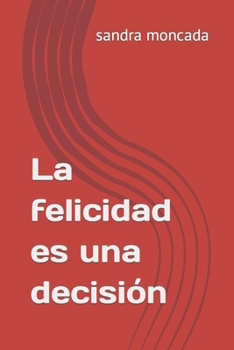 Paperback La felicidad es una decisión [Spanish] Book