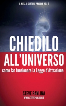 Paperback Chiedilo all'Universo: Come far funzionare la Legge d'Attrazione [Italian] Book