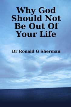 Paperback Why God Should Not Be Out Of Your Life Book