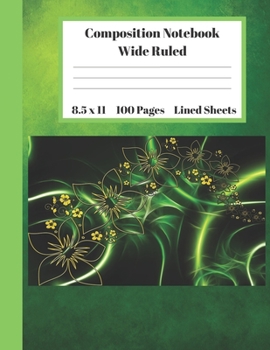 Paperback Composition Notebook Wide Ruled Lined Sheets: Pretty Under 11 Dollar Gifts Cute Turquoise Green Flower Gold Design Notebook Back to School and Home Sc Book