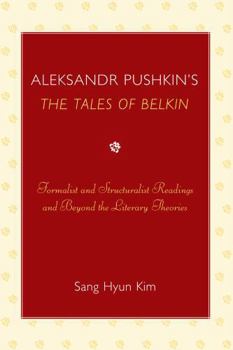 Paperback Aleksandr Pushkin's 'The Tales of Belkin': Formalist and Structuralist Readings and Beyond the Literary Theories Book