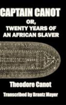 Hardcover Captain Canot; or, Twenty Years of an African Slaver: Written out and edited from Captain Theodore Canot's journals, memoranda and conversations Book