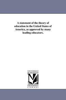 Paperback A statement of the theory of education in the United States of America, as approved by many leading educators. Book