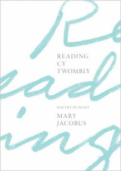 Hardcover Reading Cy Twombly: Poetry in Paint Book