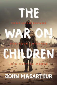 The War On Children: Providing Refuge for Your Children in a Modern World