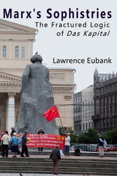 Paperback Marx's Sophistries: The Fractured Logic of Das Kapital Book