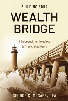 Paperback Building Your Wealth Bridge: A Guidebook for Investors & Financial Advisors Book