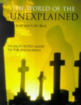 Hardcover The World of the Unexplained: An Illustrated Guide to the Paranormal Book