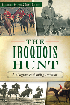Paperback The Iroquois Hunt: A Bluegrass Foxhunting Tradition Book