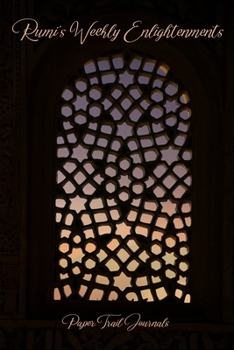 Rumi's Weekly Enlightenments: 2020 Weekly Calendar With With Weekly Rumi Quotes, Goal Setting Section and Habit Tracking Pages, 6"x9"