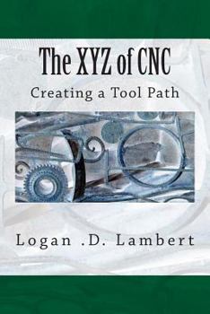 Paperback The XYZ of CNC: Creating a Tool Path Book