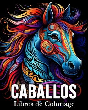 Paperback Libros de Caballos: 50 Increíbles Imágenes para Colorear que Alivian el Estrés y Relajan [Spanish] Book