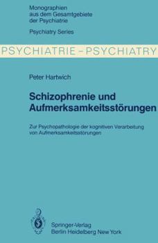 Paperback Schizophrenie Und Aufmerksamkeitsstörungen: Zur Psychopathologie Der Kognitiven Verarbeitung Von Aufmerksamkeitsleistungen [German] Book