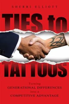 Hardcover Ties to Tattoos: Turning Generational Differences Into a Competitive Advantage Book