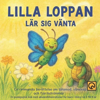 Paperback Lilla Loppan Lär Sig Vänta: En rimmande berättelse om tålamod, vänskap och fjärilsdrömmar En pedagogisk bok med akvarellillustrationer för barn i åldr [Swedish] Book